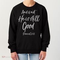 Bible Verse Quote And If Not He Is Still Good Women's Sweatshirt thumb 0