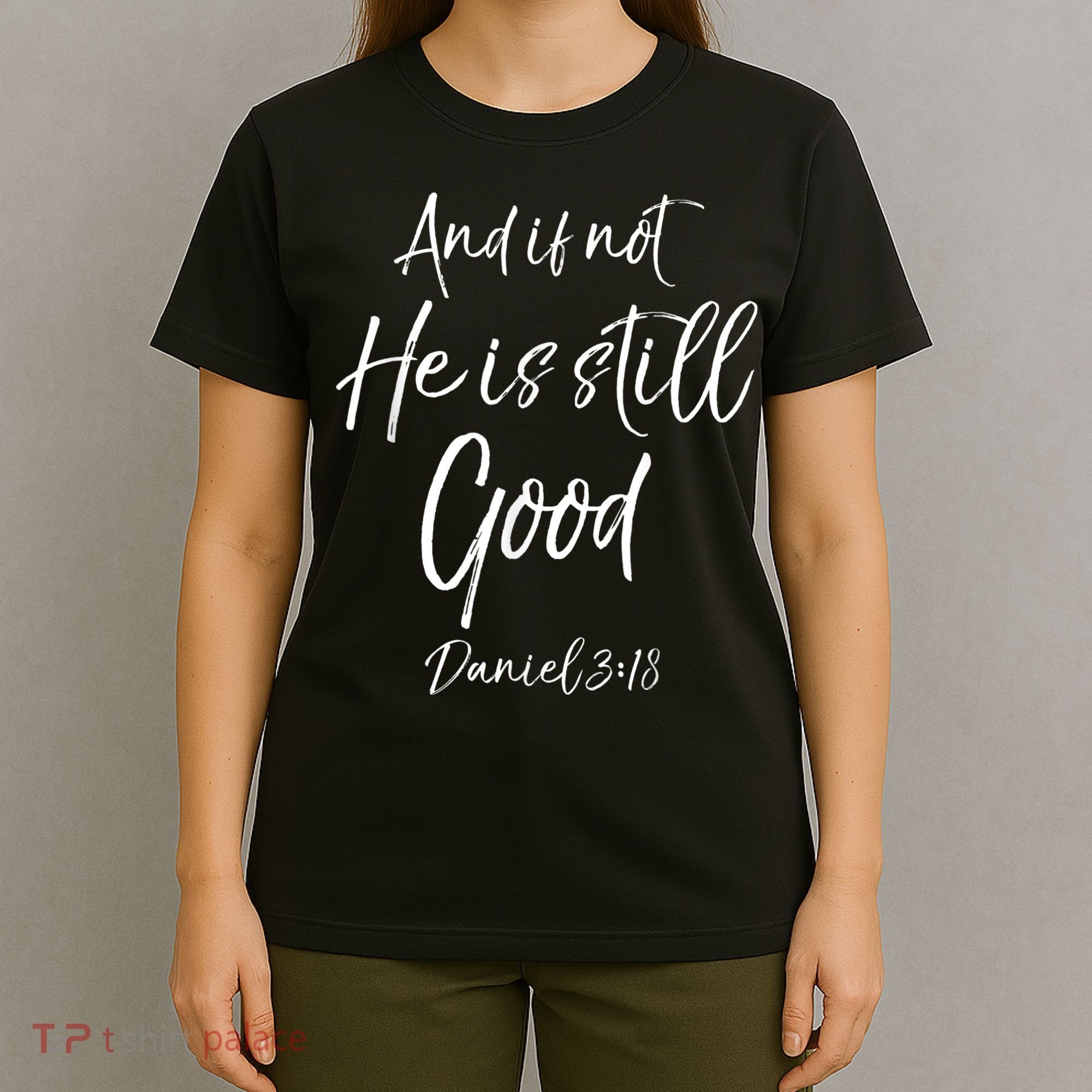 Bible Verse Quote And If Not He Is Still Good T-Shirt
