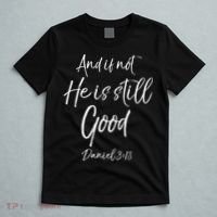 Bible Verse Quote And If Not He Is Still Good T-Shirt thumb 5