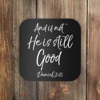 Bible Verse Quote And If Not He Is Still Good Coaster thumb 0