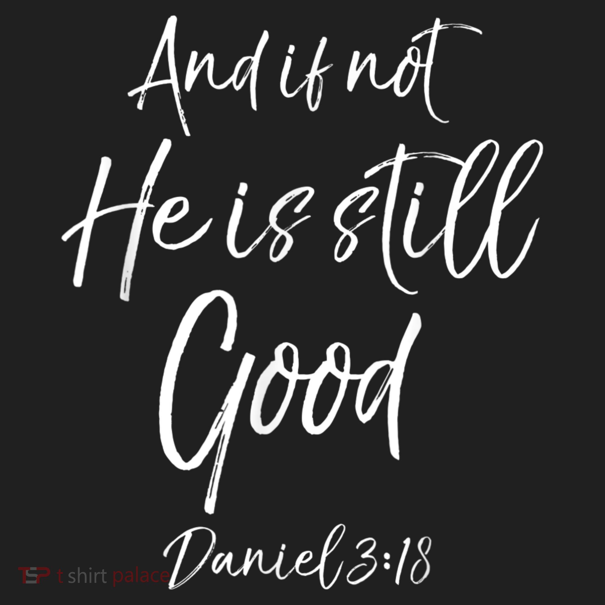 Bible Verse Quote And If Not He Is Still Good Hat