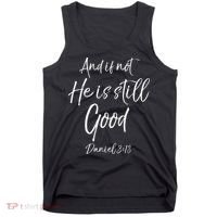 Bible Verse Quote And If Not He Is Still Good Tank Top thumb 0