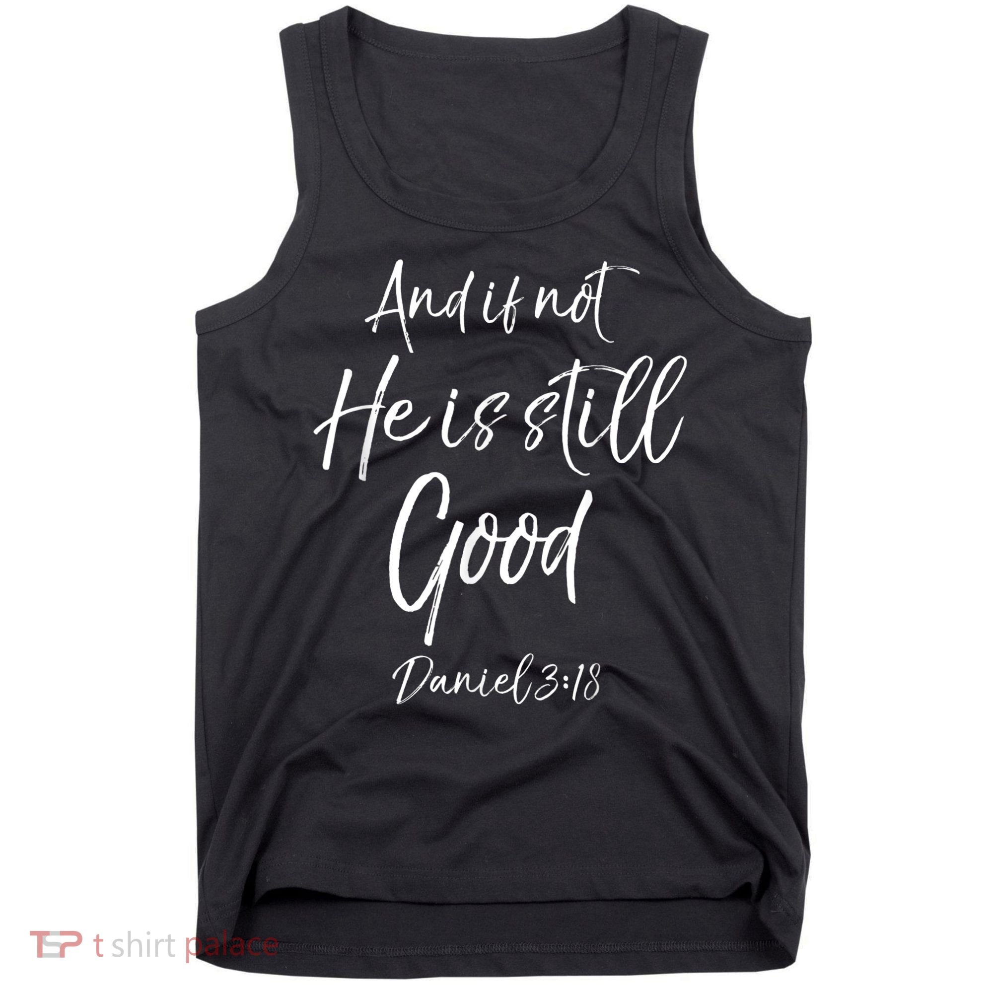 Bible Verse Quote And If Not He Is Still Good Tank Top