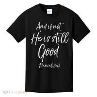 Bible Verse Quote And If Not He Is Still Good Kids T-Shirt thumb 0