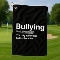 Bullying Verb The Only Action That Builds Character Golf Towel thumb 1