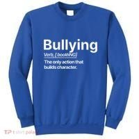 Bullying Verb The Only Action That Builds Character Sweatshirt thumb 0