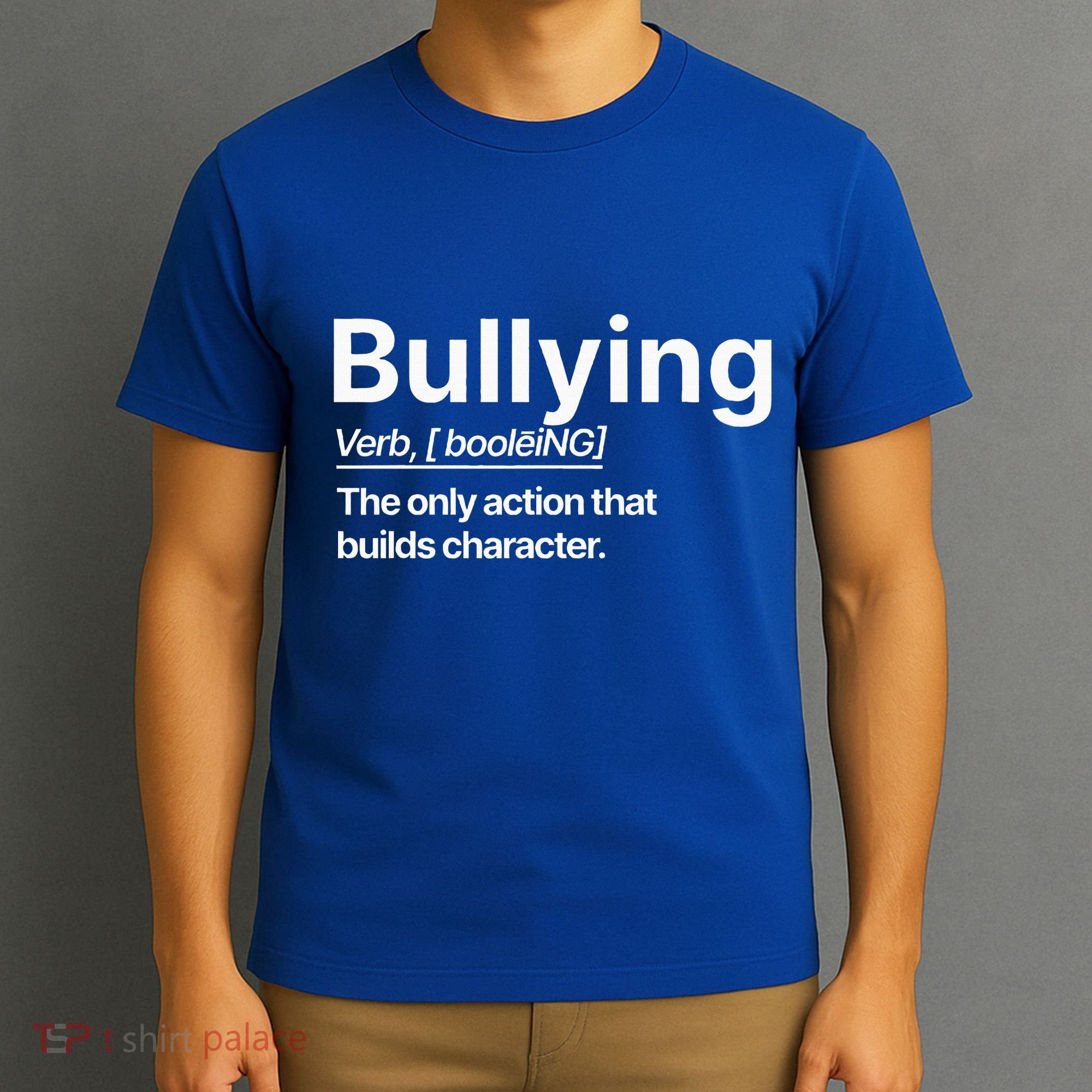 Bullying Verb The Only Action That Builds Character T-Shirt