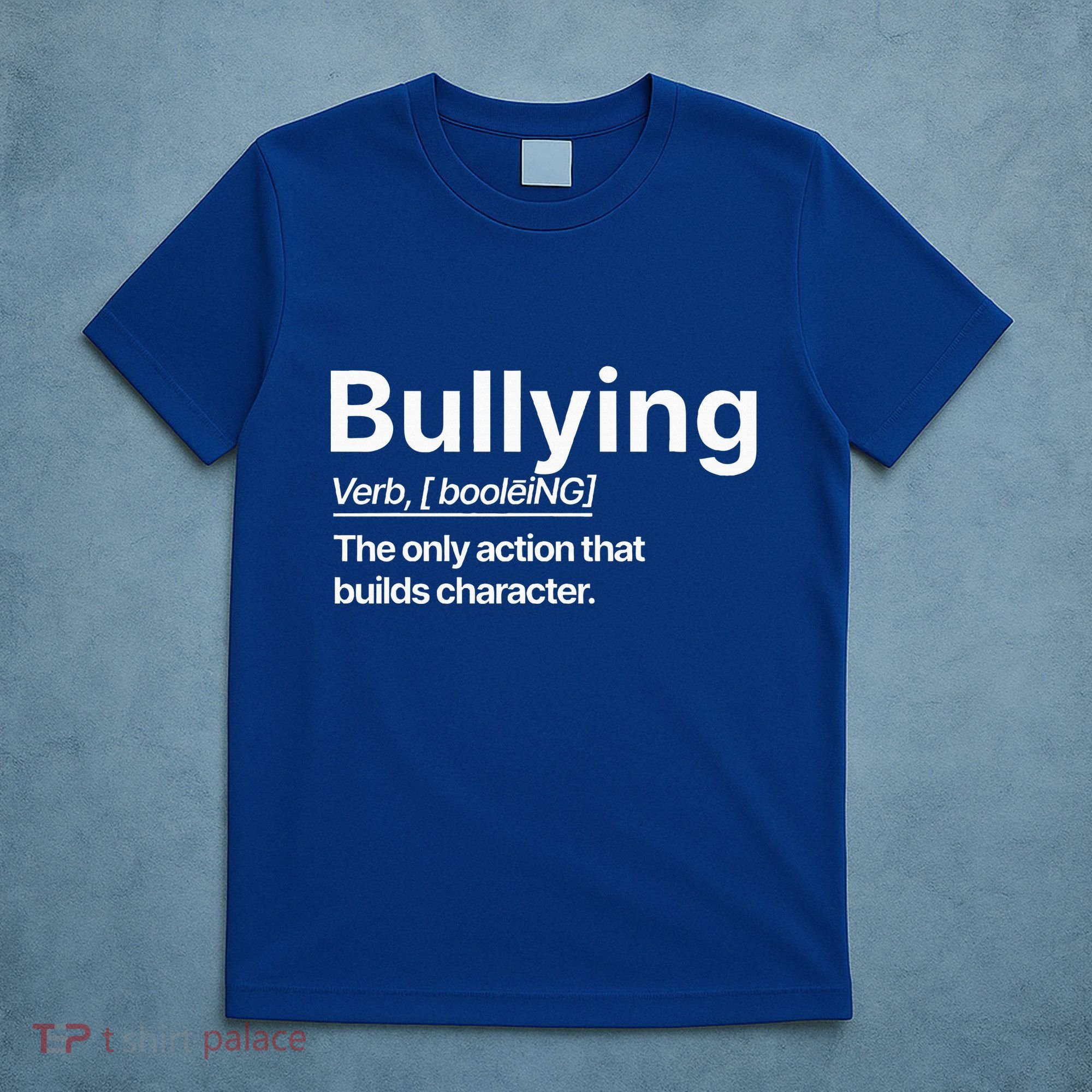 Bullying Verb The Only Action That Builds Character T-Shirt