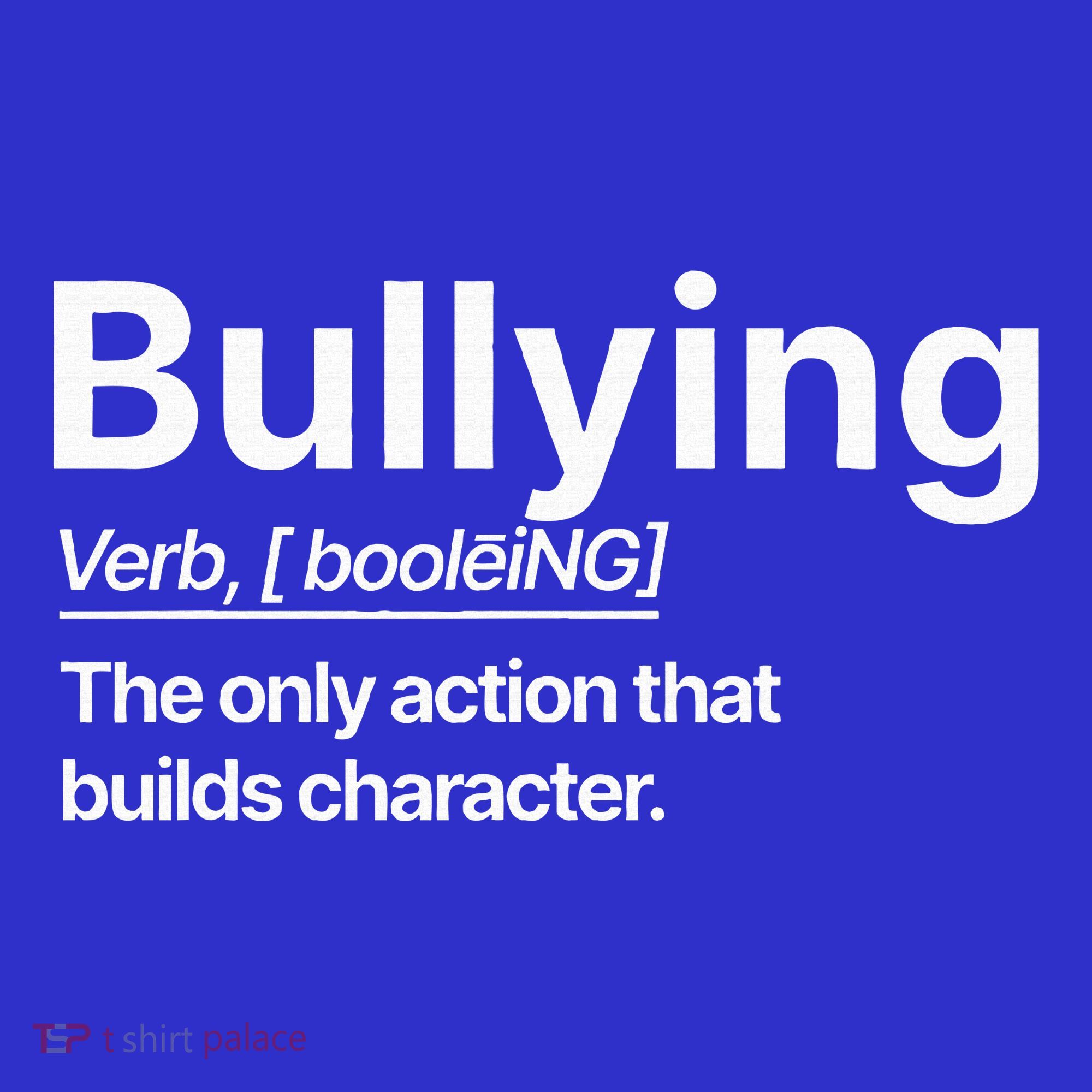 Bullying Verb The Only Action That Builds Character T-Shirt