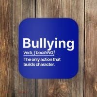Bullying Verb The Only Action That Builds Character Coaster thumb 0
