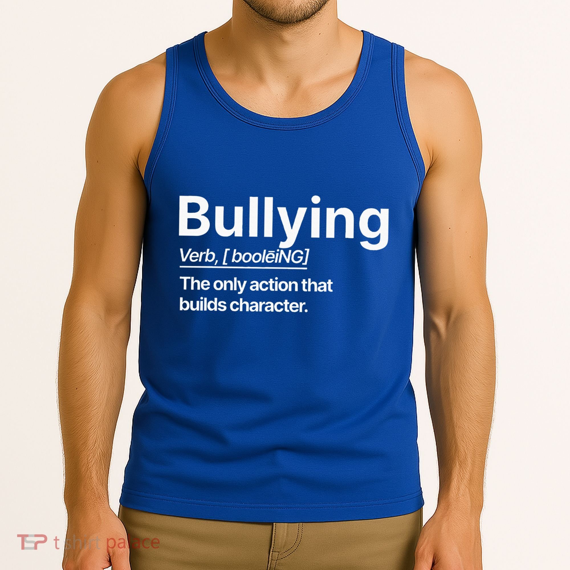 Bullying Verb The Only Action That Builds Character Tank Top