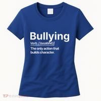 Bullying Verb The Only Action That Builds Character Women's T-Shirt thumb 0
