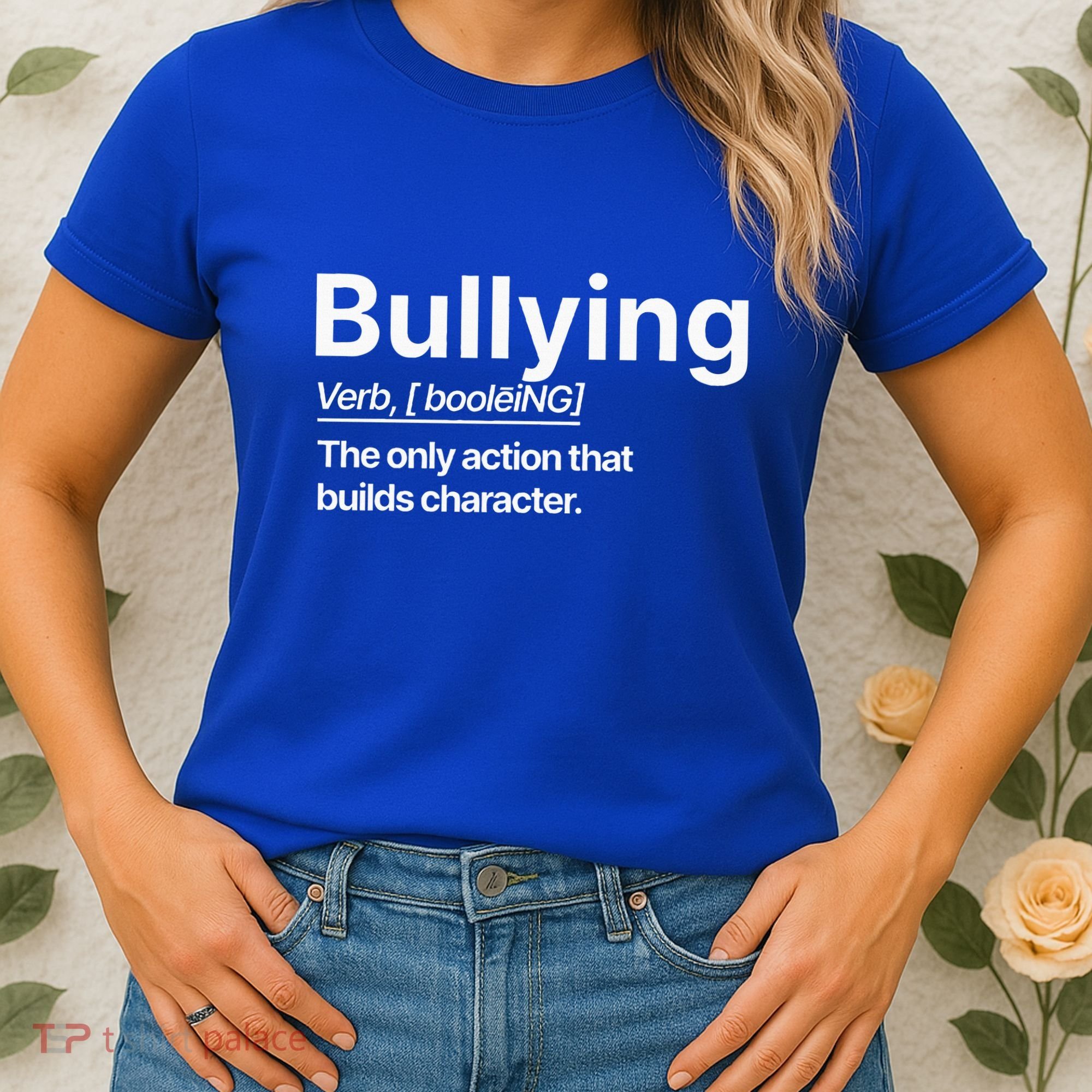 Bullying Verb The Only Action That Builds Character Women's T-Shirt