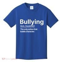 Bullying Verb The Only Action That Builds Character Kids T-Shirt thumb 0