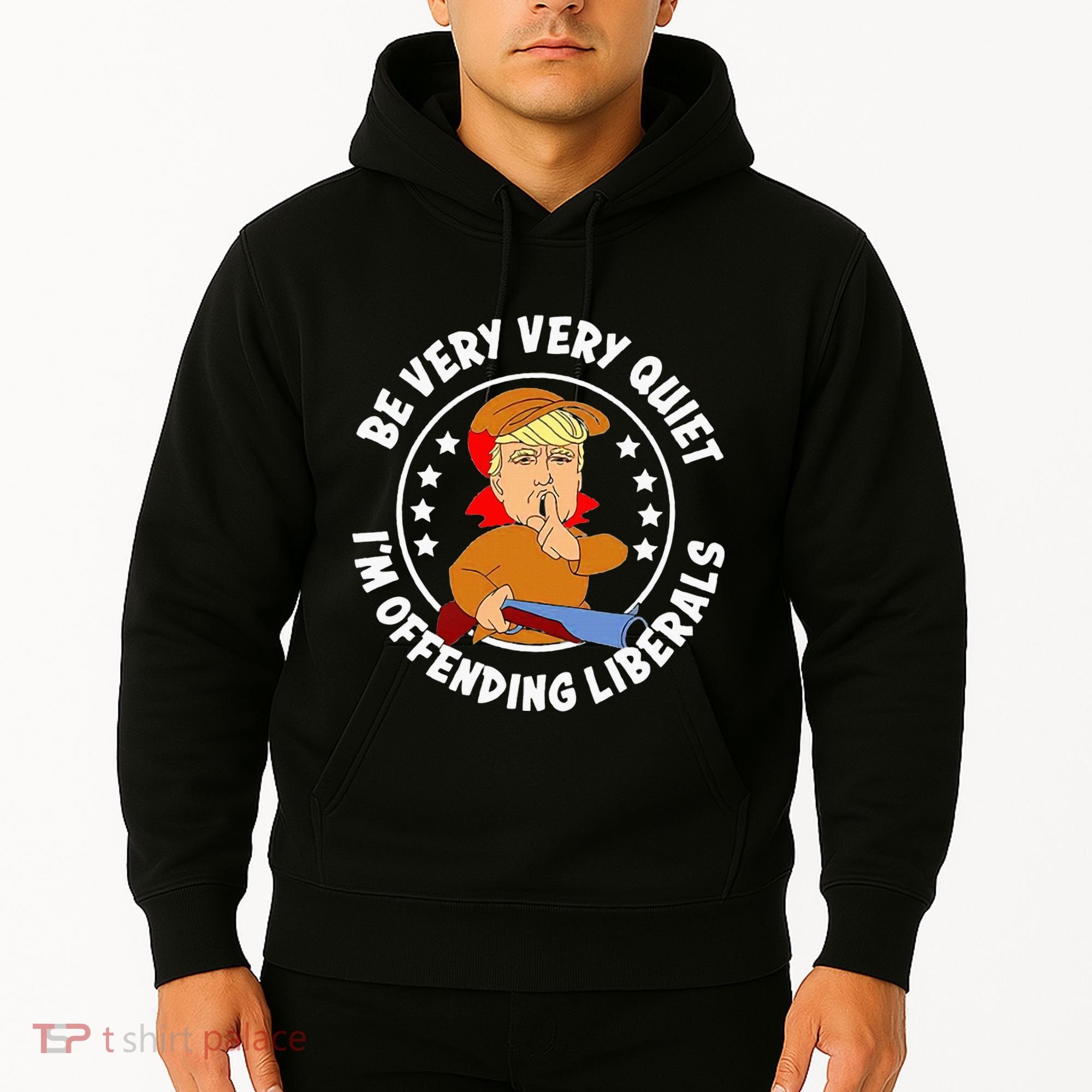Be Very Very Quiet IM Offending Liberals Hoodie