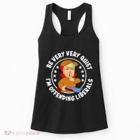 Be Very Very Quiet IM Offending Liberals Women's Tank Top thumb 0