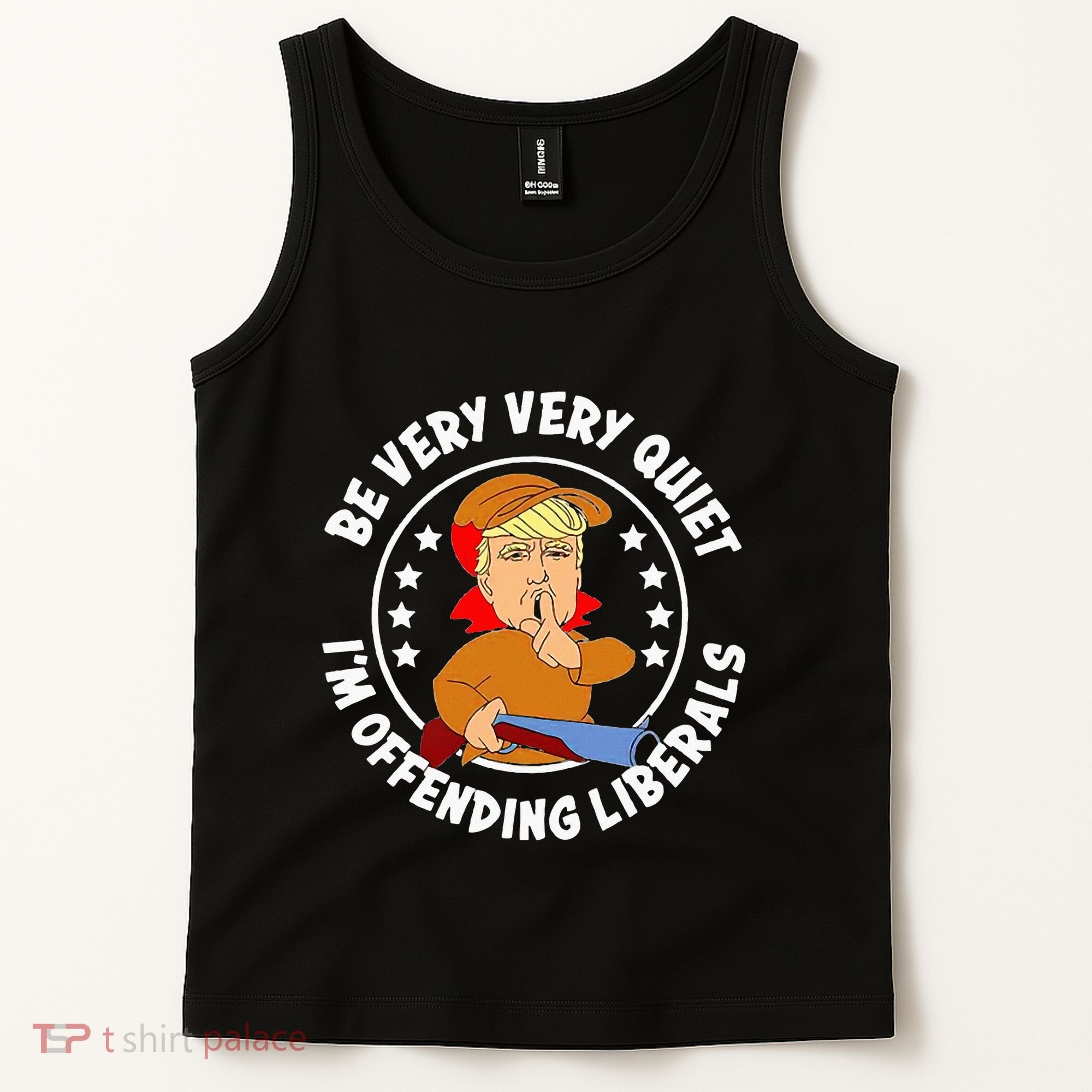 Be Very Very Quiet IM Offending Liberals Tank Top