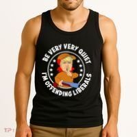 Be Very Very Quiet IM Offending Liberals Tank Top thumb 3