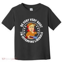 Be Very Very Quiet IM Offending Liberals Toddler T-Shirt thumb 0