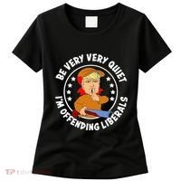 Be Very Very Quiet IM Offending Liberals Women's T-Shirt thumb 0