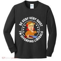 Be Very Very Quiet IM Offending Liberals Kids Long Sleeve Shirt thumb 0