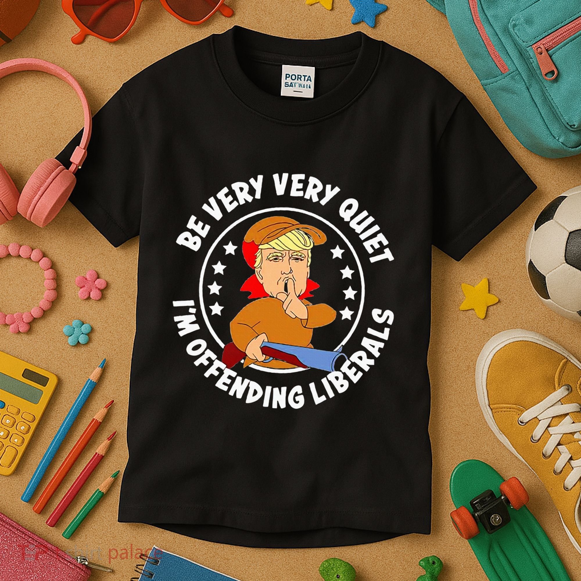 Be Very Very Quiet IM Offending Liberals Kids T-Shirt