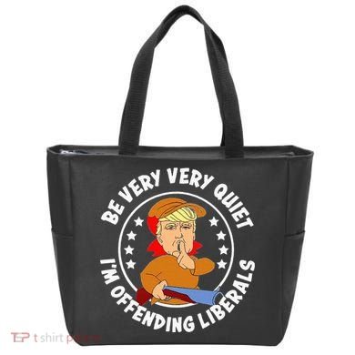 Be Very Very Quiet IM Offending Liberals Tote Bag