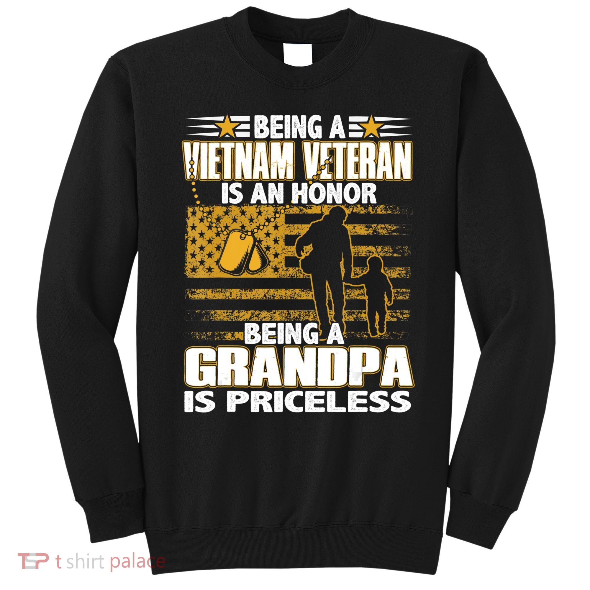 Being Vietnam Veteran Is An Honor Grandpa Is Priceless Sweatshirt