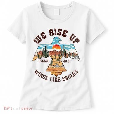 Bible Verse We Rise Up Wings Like Eagles Isaiah 4031 Women's T-Shirt