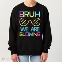 Bruh We Are Glowing In My Era Group Team Women's Sweatshirt thumb 0