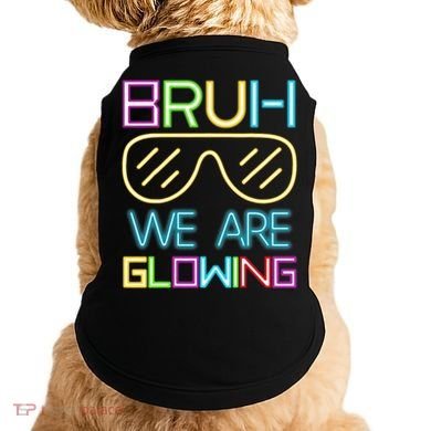 Bruh We Are Glowing In My Era Group Team Doggie Tank