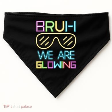 Bruh We Are Glowing In My Era Group Team USA-Made Doggie Bandana