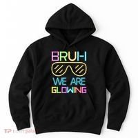 Bruh We Are Glowing In My Era Group Team Hoodie thumb 0