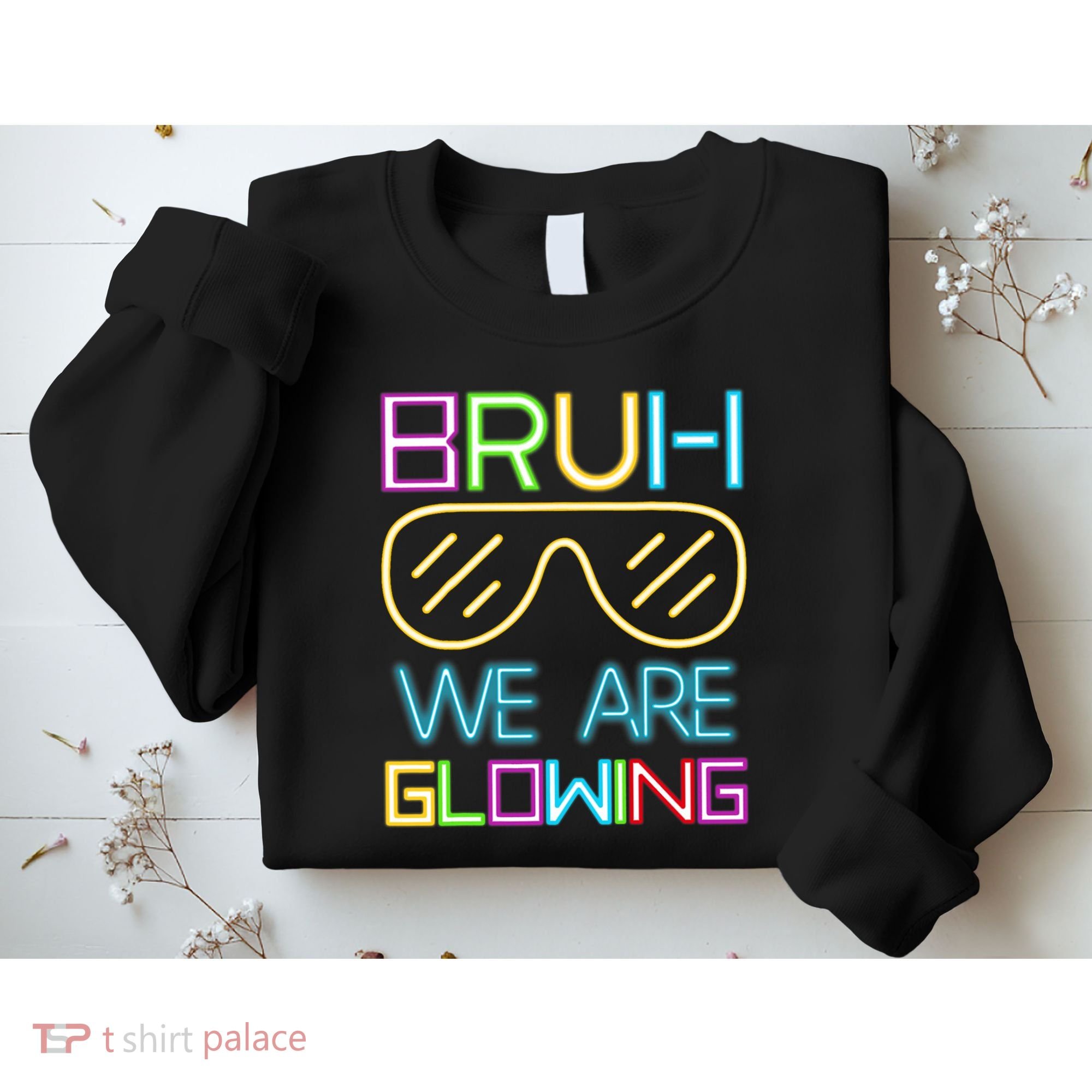 Bruh We Are Glowing In My Era Group Team Sweatshirt