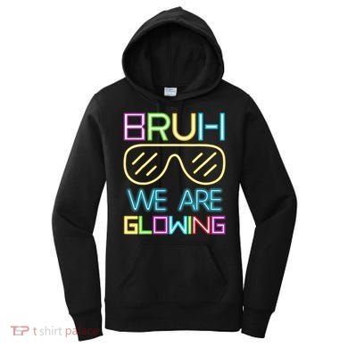 Bruh We Are Glowing In My Era Group Team Women's Hoodie