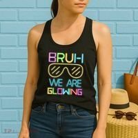 Bruh We Are Glowing In My Era Group Team Women's Tank Top thumb 2