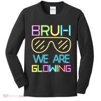 Bruh We Are Glowing In My Era Group Team Kids Long Sleeve Shirt thumb 0