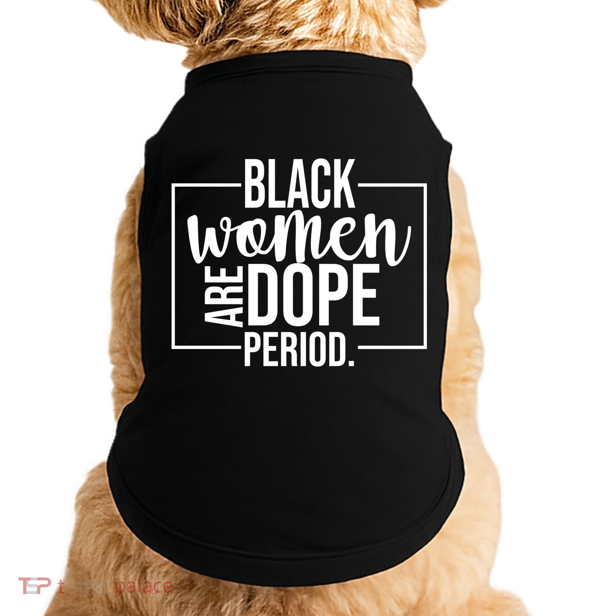 Black Women Are Dope Period Doggie Tank