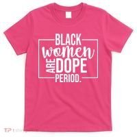 Black Women Are Dope Period T-Shirt thumb 0