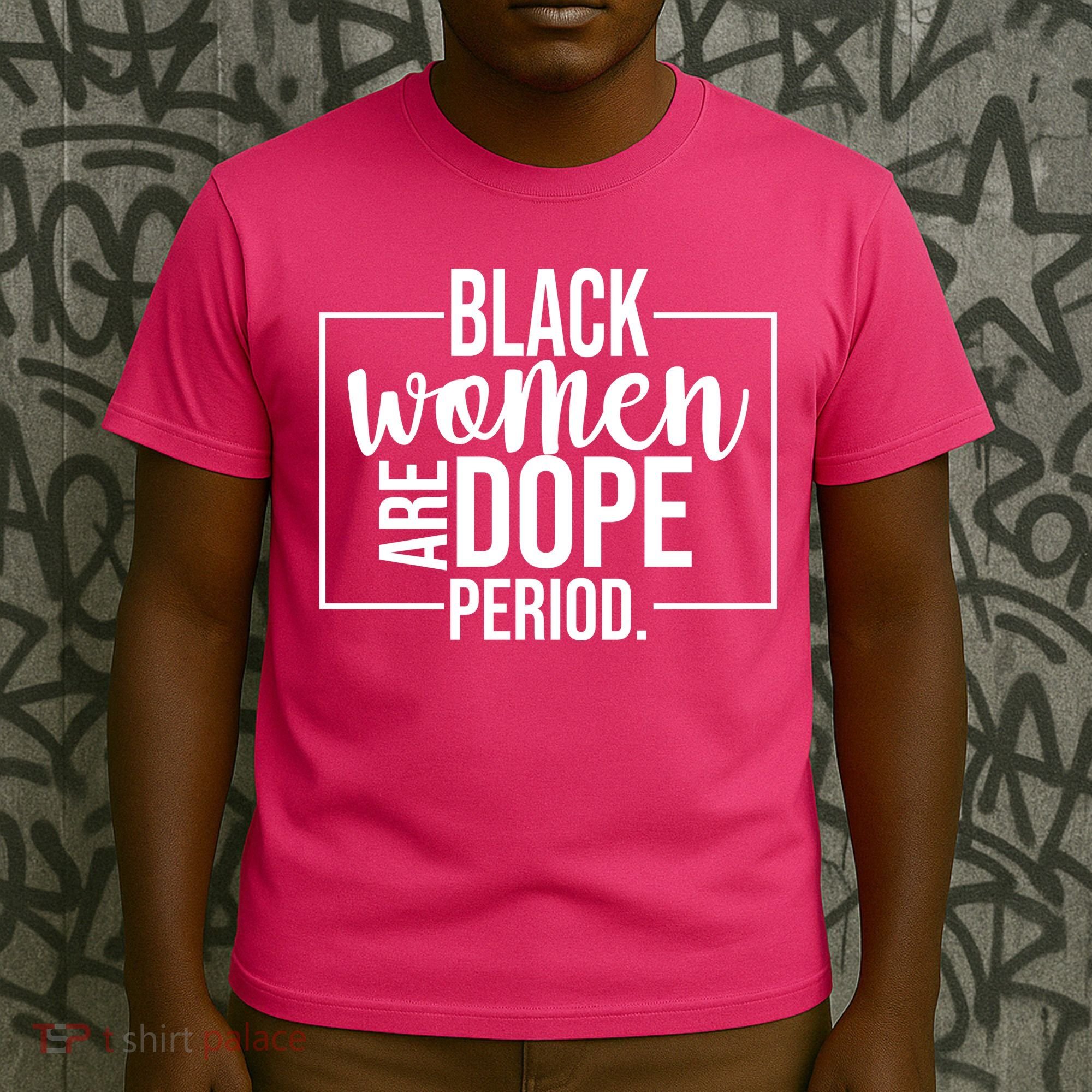Black Women Are Dope Period T-Shirt