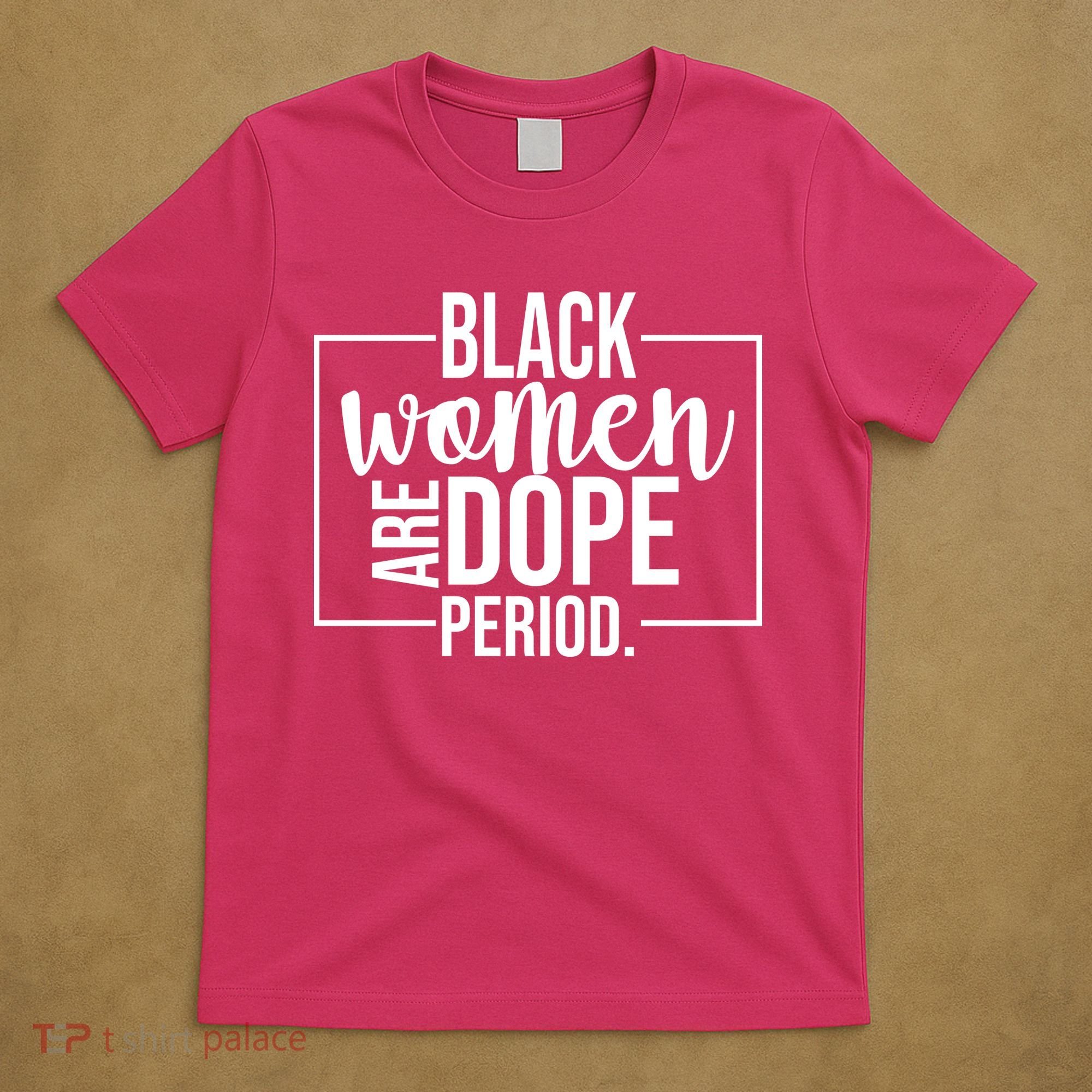 Black Women Are Dope Period T-Shirt