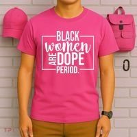 Black Women Are Dope Period T-Shirt thumb 6
