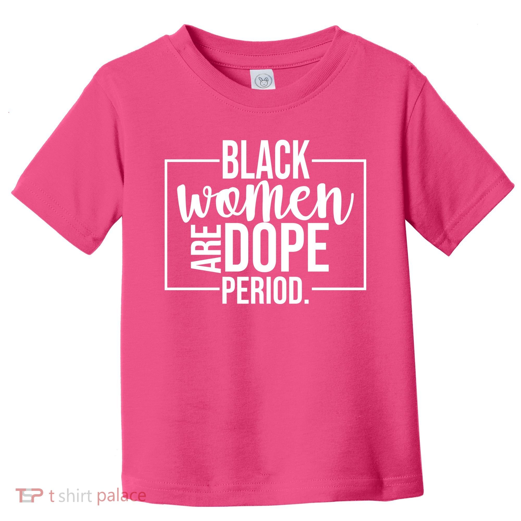 Black Women Are Dope Period Toddler T-Shirt