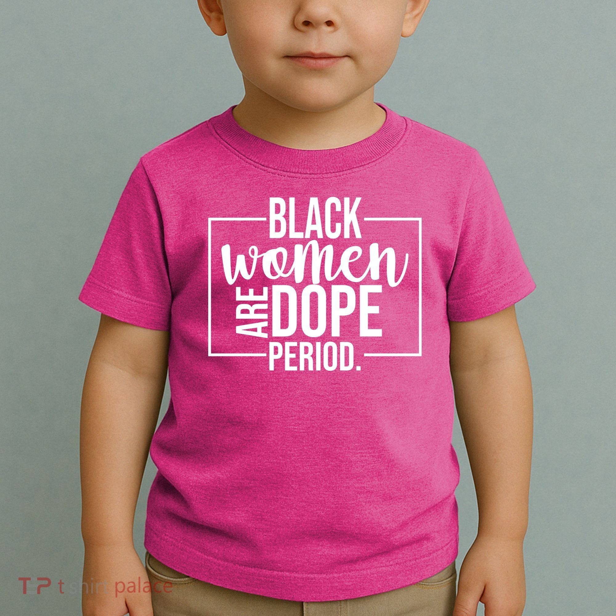 Black Women Are Dope Period Toddler T-Shirt