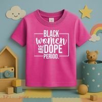 Black Women Are Dope Period Toddler T-Shirt thumb 3