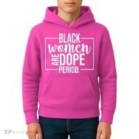 Black Women Are Dope Period Kids Hoodie thumb 4