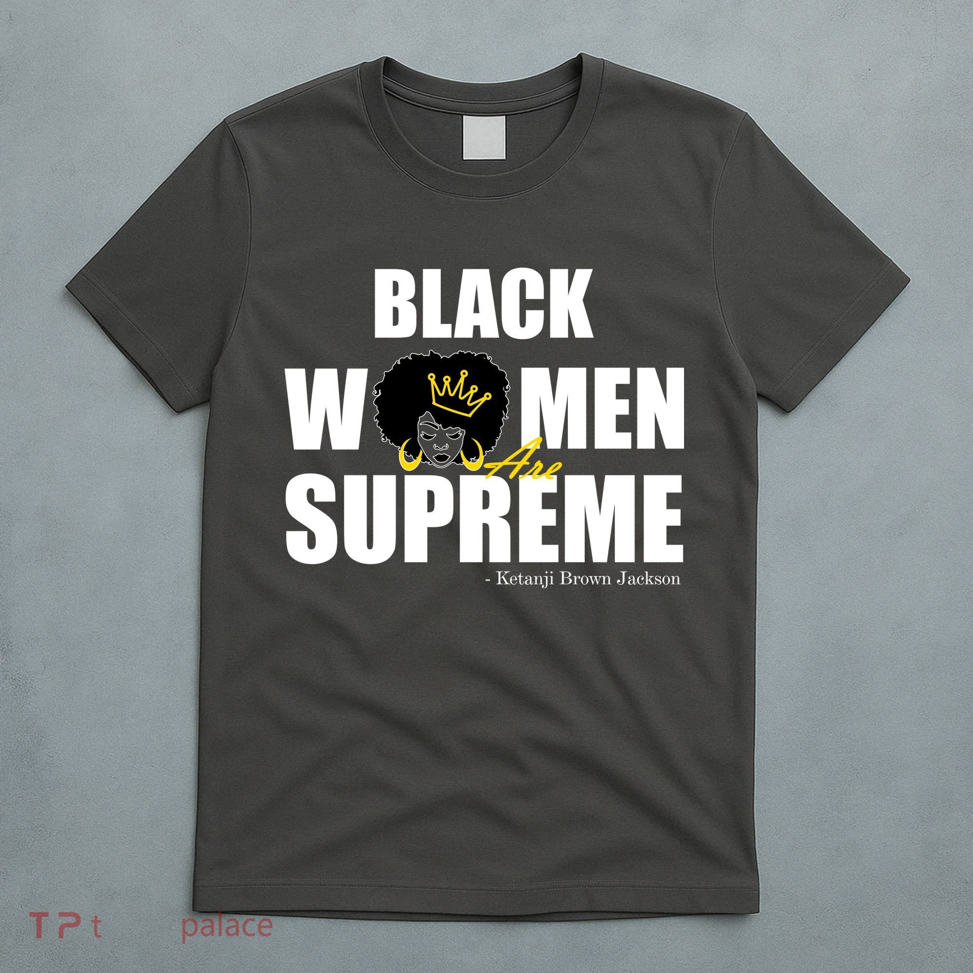 Black Women Are Supreme KBJ Ketanji Brown Jackson The Supremes T-Shirt