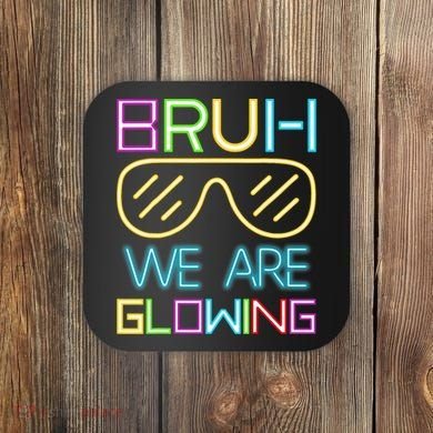 Bruh We Are Glowing In My Glowing Era Hello Summer Vacation Coaster