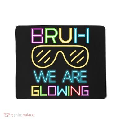 Bruh We Are Glowing In My Glowing Era Hello Summer Vacation Mousepad