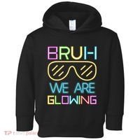 Bruh We Are Glowing In My Glowing Era Hello Summer Vacation Toddler Hoodie thumb 0